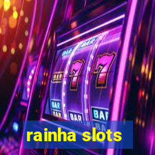 rainha slots